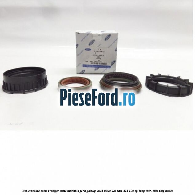 Set etansare cutie transfer cutie manuala Ford Galaxy 2015-2023 2.0 TDCi 4x4 180 cp T8CG, T8CH, T8CI, T8CJ diesel
