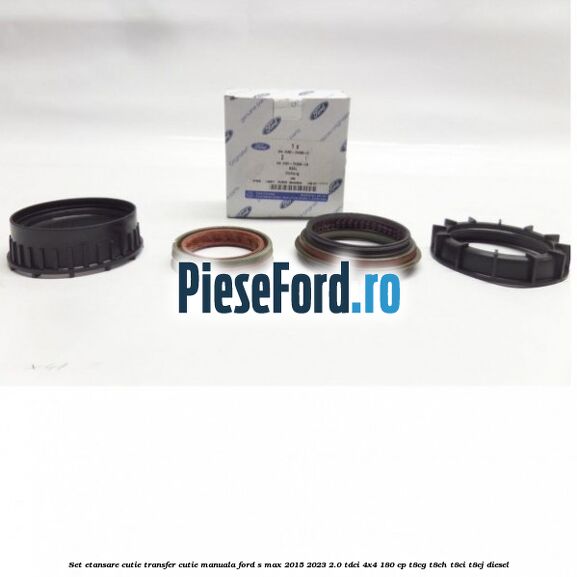 Set etansare cutie transfer cutie manuala Ford S-Max 2015-2023 2.0 TDCi 4x4 180 cp T8CG, T8CH, T8CI, T8CJ diesel