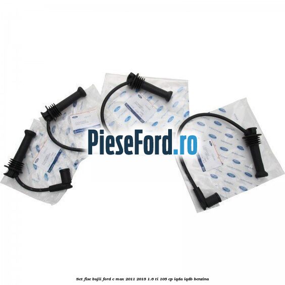 Set Fise Bujii Ford C-Max 2011-2015 1.6 Ti 105 cp IQDA, IQDB benzina