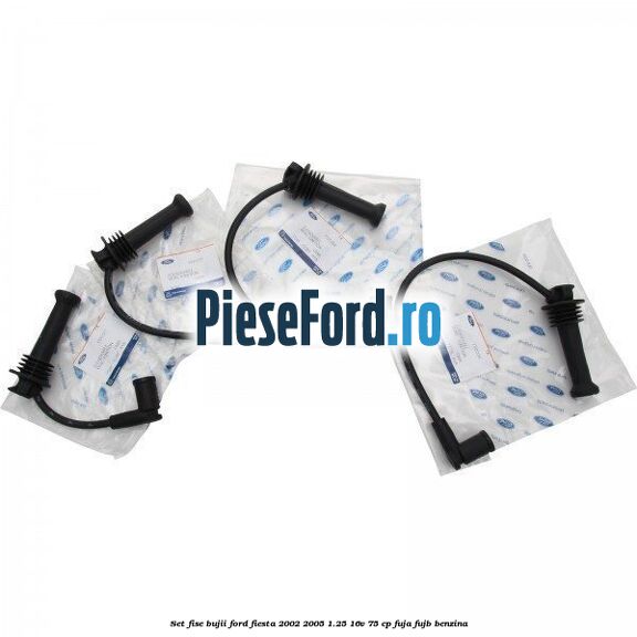Set Fise Bujii Ford Fiesta 2002-2005 1.25 16V 75 cp FUJA, FUJB benzina