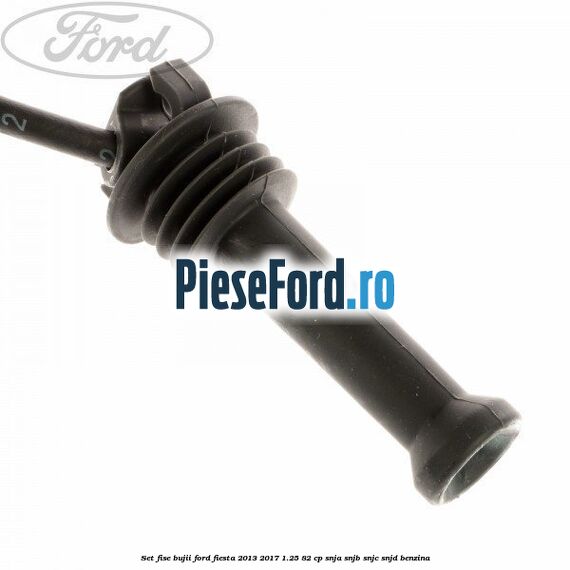 Set Fise Bujii Ford Fiesta 2013-2017 1.25 82 cp Set Fise Bujii Ford Fiesta 2013-2017 1.25 82 cp SNJA, SNJB, SNJC, SNJD benzina