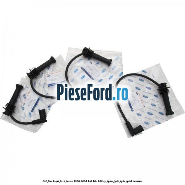 Set Fise Bujii Ford Focus 1998-2004 1.6 16V 100 cp FYDA, FYDB, FYDC, FYDD benzina