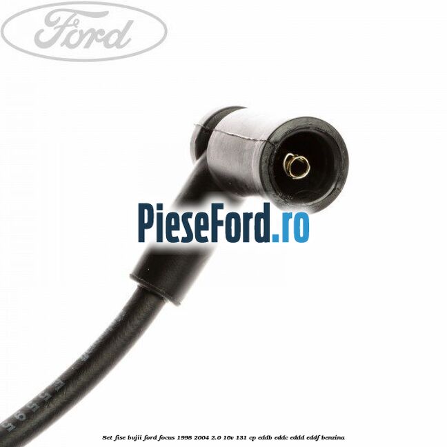 Set fise bujii Ford Focus 1998-2004 2.0 16V 131 cp EDDB, EDDC, EDDD, EDDF benzina