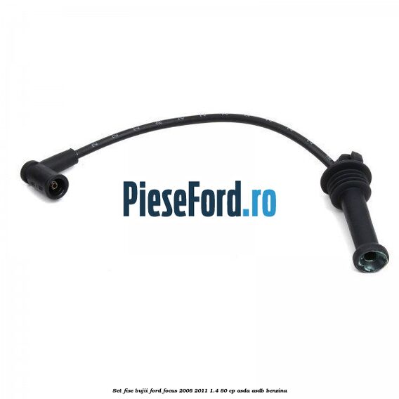 Set Fise Bujii Ford Focus 2008-2011 1.4 80 cp Set Fise Bujii Ford Focus 2008-2011 1.4 80 cp ASDA, ASDB benzina