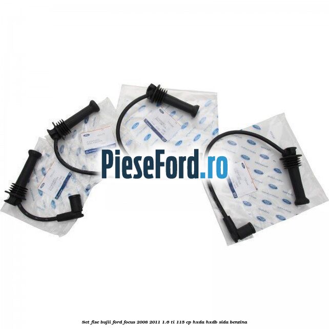 Set Fise Bujii Ford Focus 2008-2011 1.6 Ti 115 cp Set Fise Bujii Ford Focus 2008-2011 1.6 Ti 115 cp HXDA, HXDB, SIDA benzina
