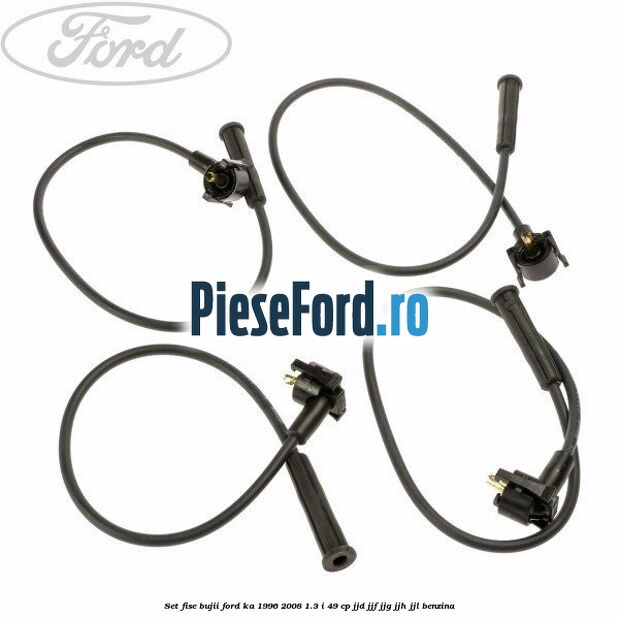 Set fise bujii Ford Ka 1996-2008 1.3 i 49 cp JJD, JJF, JJG, JJH, JJL benzina
