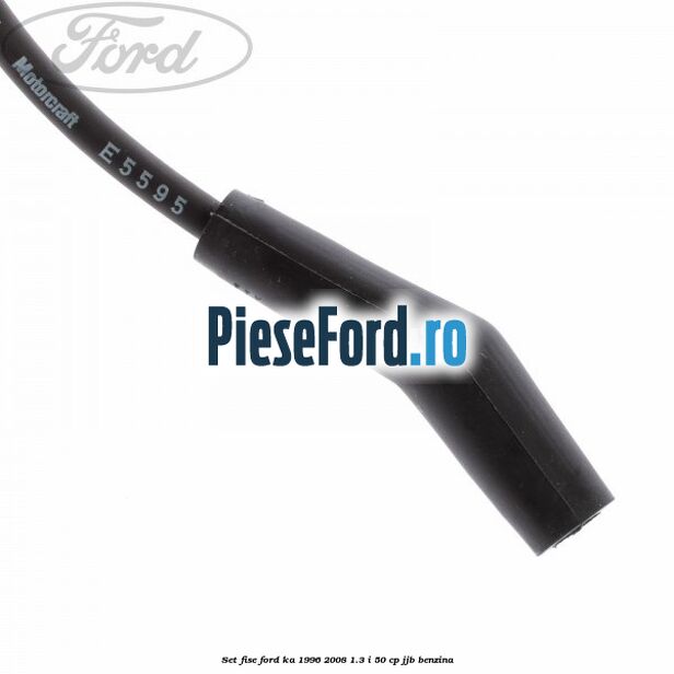 Set fise Ford Ka 1996-2008 1.3 i 50 cp JJB benzina
