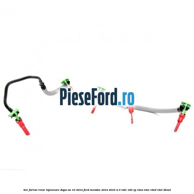 Set furtun retur injectoare dupa an 10/2014 Ford Mondeo 2014-2018 2.0 TDCi 180 cp T8CA, T8CC, T8CD, T8CL diesel