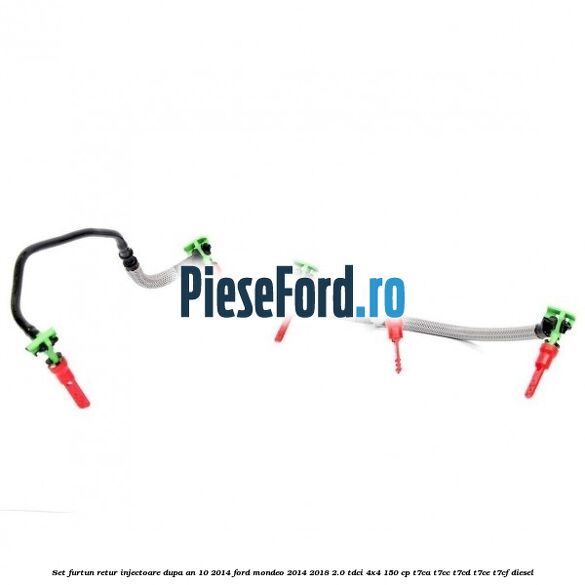 Set furtun retur injectoare dupa an 10/2014 Ford Mondeo 2014-2018 2.0 TDCi 4x4 150 cp T7CA, T7CC, T7CD, T7CE, T7CF diesel