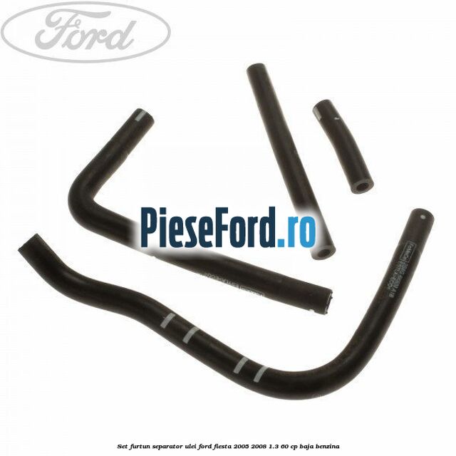 Set furtun separator ulei Ford Fiesta 2005-2008 1.3 60 cp BAJA benzina