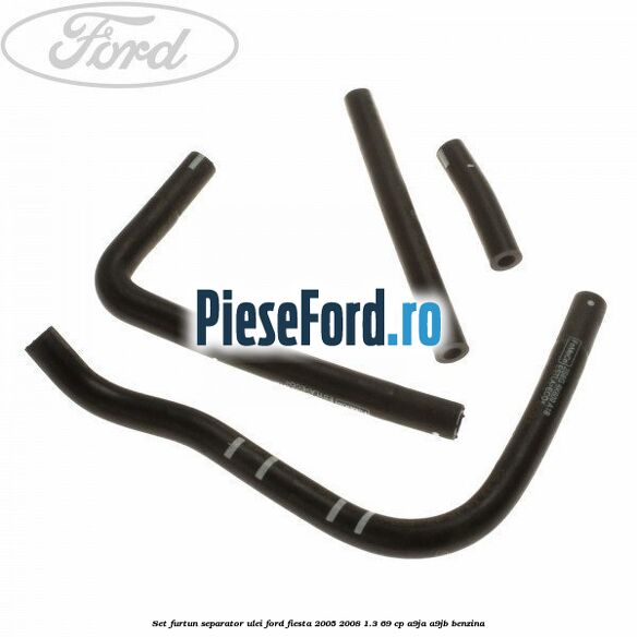 Set furtun separator ulei Ford Fiesta 2005-2008 1.3 69 cp A9JA, A9JB benzina