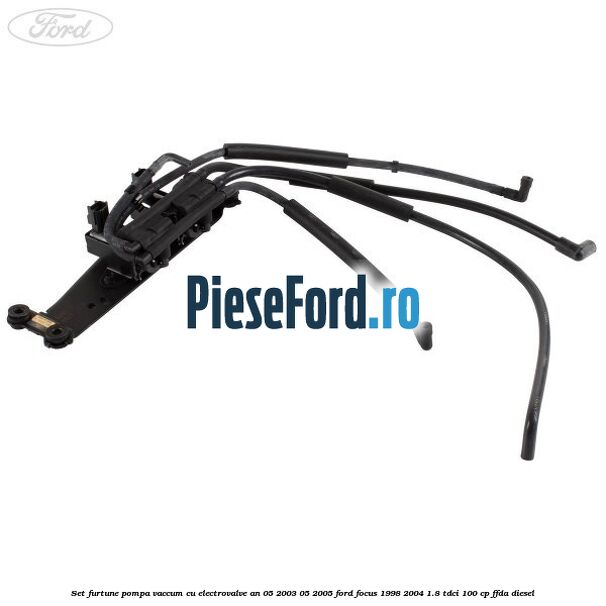 Set furtune pompa vaccum cu electrovalve an 05/2003-05/2005 Ford Focus 1998-2004 1.8 TDCi 100 cp FFDA diesel