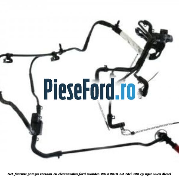Set furtune pompa vacuum cu electrovalva Ford Mondeo 2014-2018 1.5 TDCi 120 cp UGCC, XUCA diesel