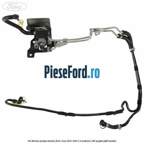 Set furtune pompa vacuum Ford C-Max 2011-2015 1.6 EcoBoost 150 cp Set furtune pompa vacuum Ford C-Max 2011-2015 1.6 EcoBoost 150 cp JQDA, JQDB benzina