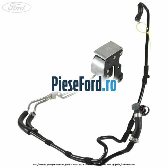 Set furtune pompa vacuum Ford C-Max 2011-2015 1.6 EcoBoost 182 cp JTDA, JTDB benzina
