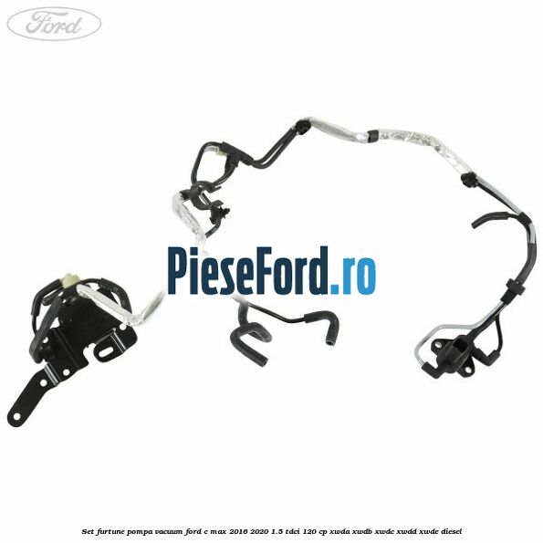 Set furtune pompa vacuum Ford C-Max 2016-2020 1.5 TDCi 120 cp XWDA, XWDB, XWDC, XWDD, XWDE diesel