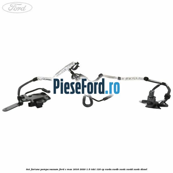 Set furtune pompa vacuum Ford C-Max 2016-2020 1.5 TDCi 120 cp XWDA, XWDB, XWDC, XWDD, XWDE diesel