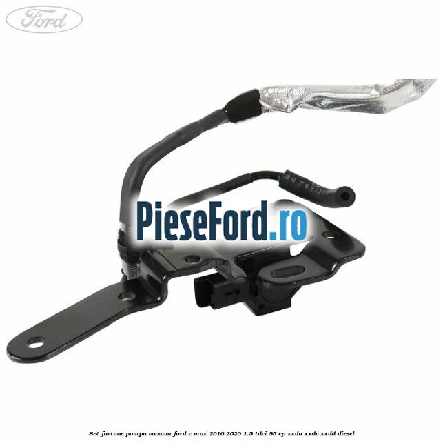 Set furtune pompa vacuum Ford C-Max 2016-2020 1.5 TDCi 95 cp Set furtune pompa vacuum Ford C-Max 2016-2020 1.5 TDCi 95 cp XXDA, XXDC, XXDD diesel