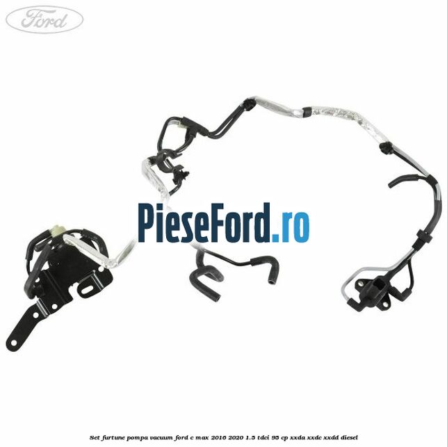 Set furtune pompa vacuum Ford C-Max 2016-2020 1.5 TDCi 95 cp Set furtune pompa vacuum Ford C-Max 2016-2020 1.5 TDCi 95 cp XXDA, XXDC, XXDD diesel