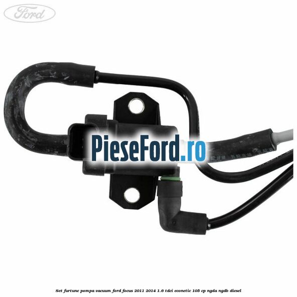 Set furtune pompa vacuum Ford Focus 2011-2014 1.6 TDCi ECOnetic 105 cp NGDA, NGDB diesel