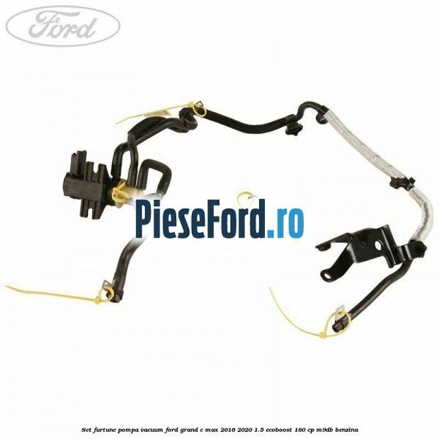 Set furtune pompa vacuum Ford Grand C-Max 2016-2020 1.5 EcoBoost 180 cp M9DB benzina