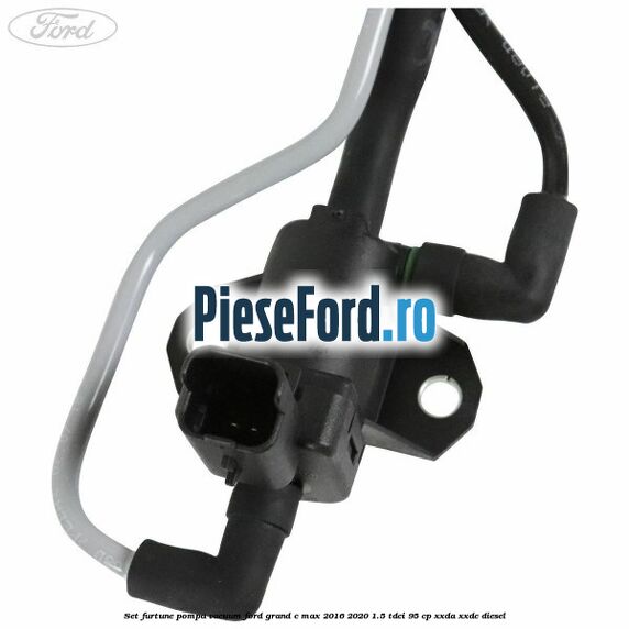 Set furtune pompa vacuum Ford Grand C-Max 2016-2020 1.5 TDCi 95 cp Set furtune pompa vacuum Ford Grand C-Max 2016-2020 1.5 TDCi 95 cp XXDA, XXDC diesel
