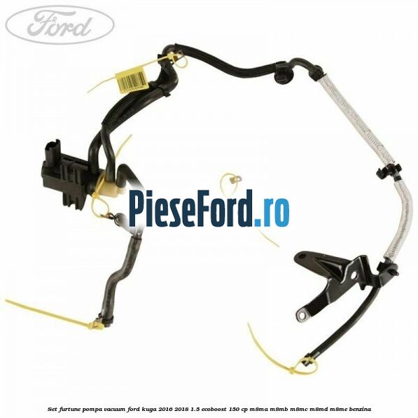 Set furtune pompa vacuum Ford Kuga 2016-2018 1.5 EcoBoost 150 cp Set furtune pompa vacuum Ford Kuga 2016-2018 1.5 EcoBoost 150 cp M8MA, M8MB, M8MC, M8MD, M8ME benzina
