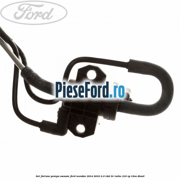 Set furtune pompa vacuum Ford Mondeo 2014-2018 2.0 TDCi Bi-Turbo 210 cp T9CA diesel