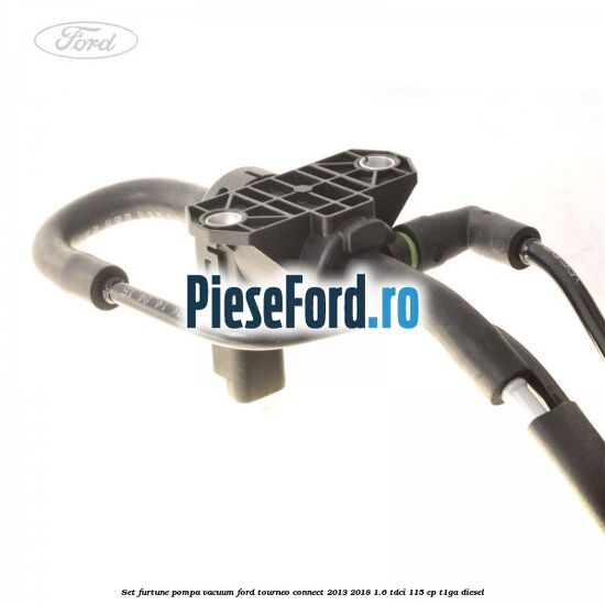 Set furtune pompa vacuum Ford Tourneo Connect 2013-2018 1.6 TDCi 115 cp Set furtune pompa vacuum Ford Tourneo Connect 2013-2018 1.6 TDCi 115 cp T1GA diesel