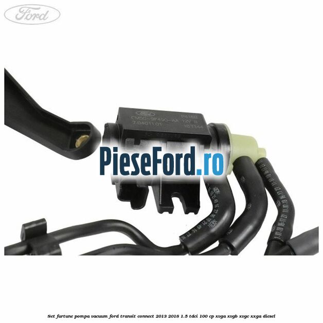 Set furtune pompa vacuum Ford Transit Connect 2013-2018 1.5 TDCi 100 cp XVGA, XVGB, XVGC, XXGA diesel