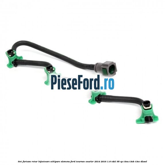Set furtune retur injectoare echipare Siemens Ford Tourneo Courier 2014-2018 1.6 TDCi 95 cp T3CA, T3CB, T3CC diesel