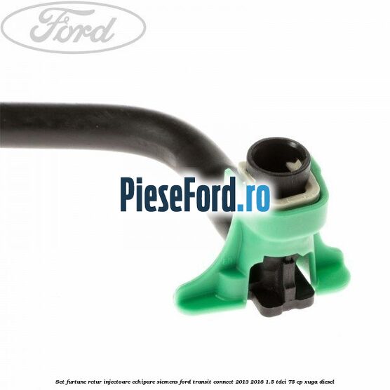 Set furtune retur injectoare echipare Siemens Ford Transit Connect 2013-2018 1.5 TDCi 75 cp XUGA diesel