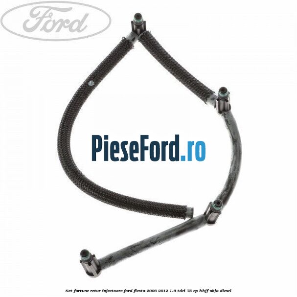 Set furtune retur injectoare Ford Fiesta 2008-2012 1.6 TDCi 75 cp HHJF, UBJA diesel