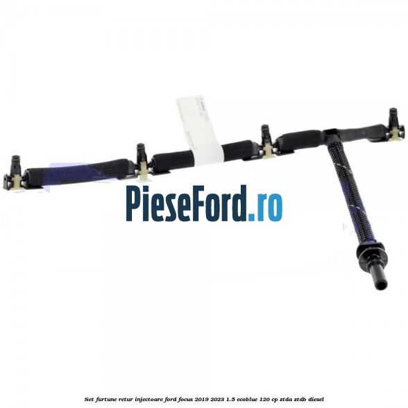Set furtune retur injectoare Ford Focus 2019-2023 1.5 EcoBlue 120 cp ZTDA, ZTDB diesel