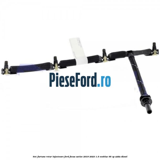 Set furtune retur injectoare Ford Focus Active 2019-2023 1.5 EcoBlue 95 cp Z2DA diesel