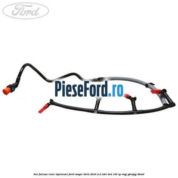 Set furtune retur injectoare Ford Ranger 2012-2015 2.2 TDCi 4x4 150 cp ENQJ, GBVAJQJ diesel