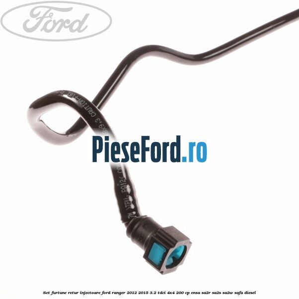 Set furtune retur injectoare Ford Ranger 2012-2015 3.2 TDCi 4x4 200 cp Set furtune retur injectoare Ford Ranger 2012-2015 3.2 TDCi 4x4 200 cp ENSA, SA2R, SA2S, SA2W, SAFA diesel