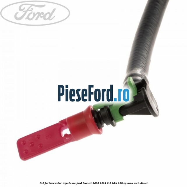 Set furtune retur injectoare Ford Transit 2006-2014 2.2 TDCi 136 cp USRA, USRB diesel