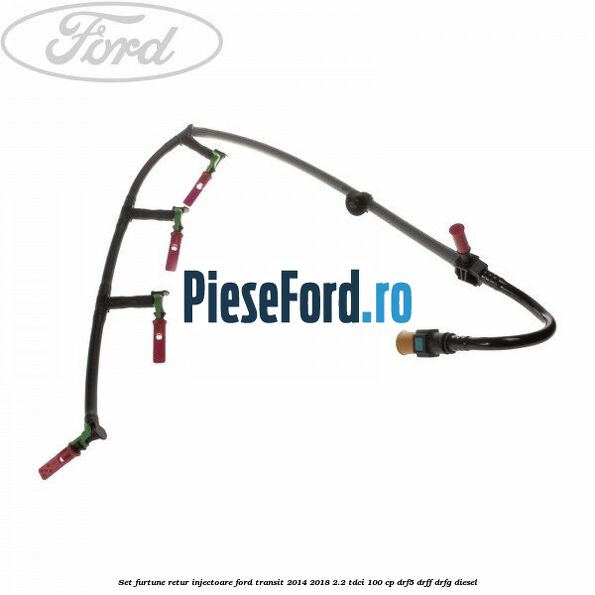 Set furtune retur injectoare Ford Transit 2014-2018 2.2 TDCi 100 cp DRF5, DRFF, DRFG diesel