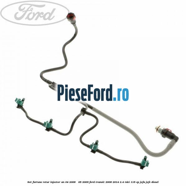 Set furtune retur injector an 04/2006 - 05/2009 Ford Transit 2006-2014 2.4 TDCi 115 cp JXFA, JXFC diesel