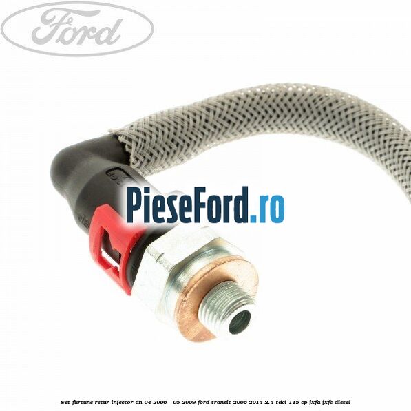 Set furtune retur injector an 04/2006 - 05/2009 Ford Transit 2006-2014 2.4 TDCi 115 cp JXFA, JXFC diesel