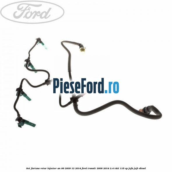 Set furtune retur injector an 06/2009-12/2014 Ford Transit 2006-2014 2.4 TDCi 115 cp JXFA, JXFC diesel