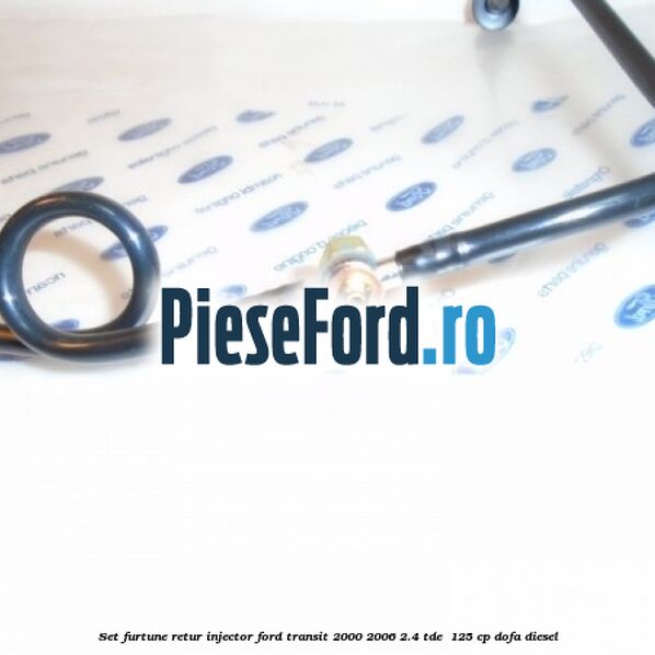 Set furtune retur injector Ford Transit 2000-2006 2.4 TDE  125 cp DOFA diesel