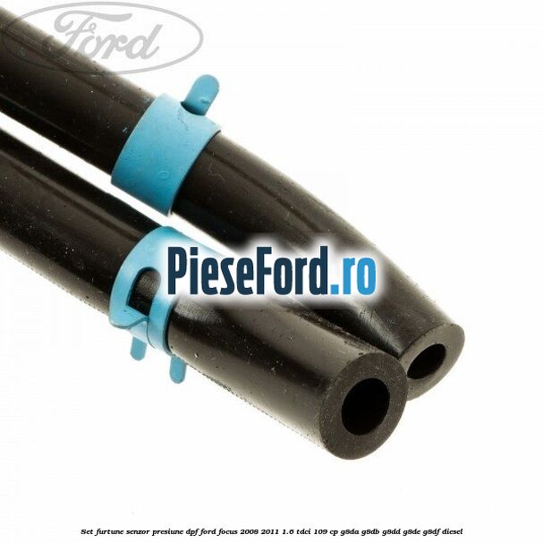 Set furtune senzor presiune DPF Ford Focus 2008-2011 1.6 TDCi 109 cp Set furtune senzor presiune DPF Ford Focus 2008-2011 1.6 TDCi 109 cp G8DA, G8DB, G8DD, G8DE, G8DF diesel
