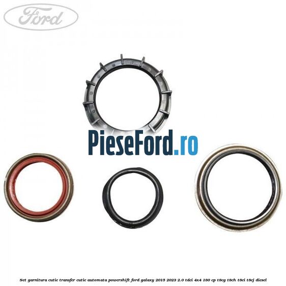 Set garnitura cutie transfer cutie automata PowerShift Ford Galaxy 2015-2023 2.0 TDCi 4x4 180 cp Set garnitura cutie transfer cutie automata PowerShift Ford Galaxy 2015-2023 2.0 TDCi 4x4 180 cp T8CG, T8CH, T8CI, T8CJ diesel