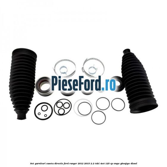 Set garnituri caseta directie Ford Ranger 2012-2015 2.2 TDCi 4x4 125 cp ENQW, GBVAJQW diesel