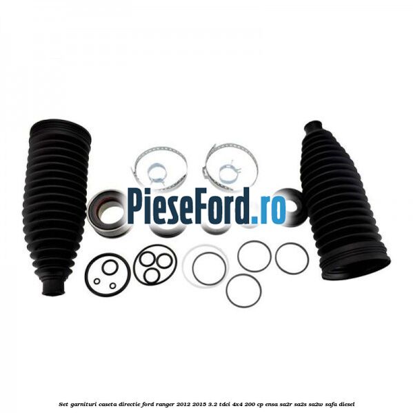 Set garnituri caseta directie Ford Ranger 2012-2015 3.2 TDCi 4x4 200 cp ENSA, SA2R, SA2S, SA2W, SAFA diesel