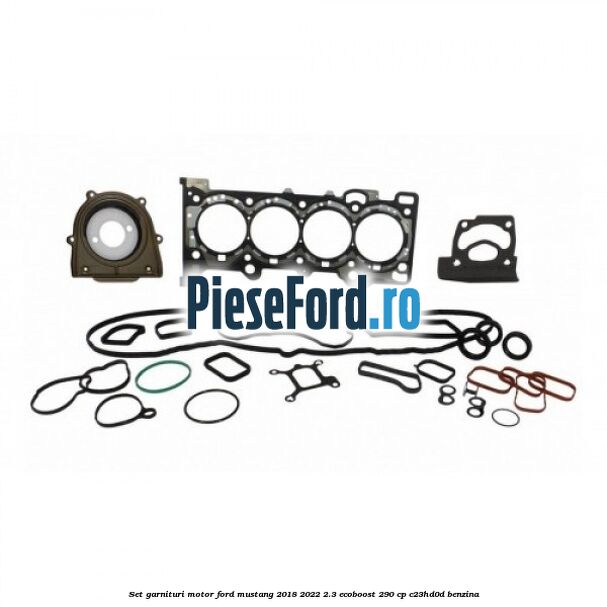 Set garnituri motor Ford Mustang 2018-2022 2.3 EcoBoost 290 cp C23HD0D benzina