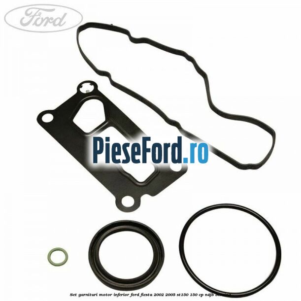 Set garnituri motor inferior Ford Fiesta 2002-2005 ST150 150 cp N4JB benzina