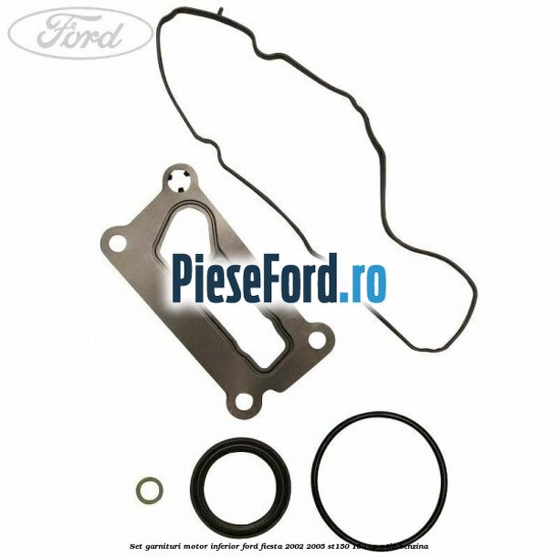 Set garnituri motor inferior Ford Fiesta 2002-2005 ST150 150 cp N4JB benzina